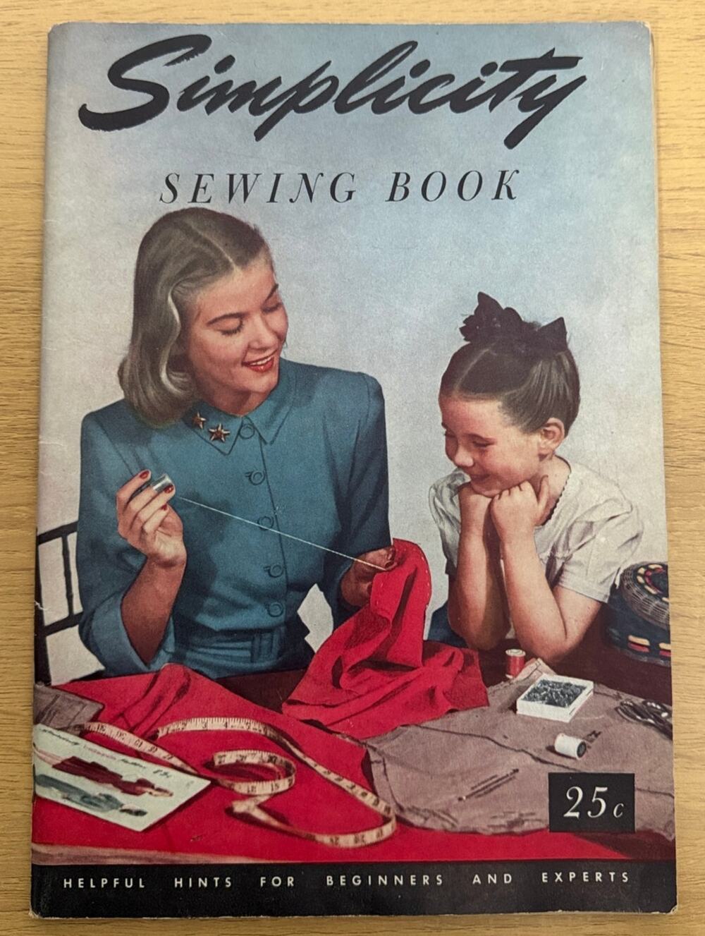 Vintage 1947 Simplicity Sewing Book: Helpful Hints for Beginners and Experts